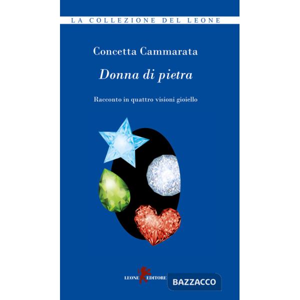 Donna di pietra. Racconto in quattro visioni gioiello