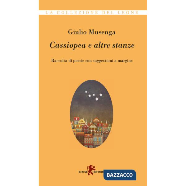 Cassiopea e altre stanze. Raccolta di poesie con suggestioni a margine