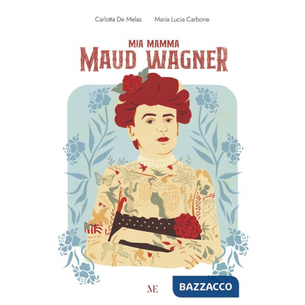 Mia mamma Maud Wagner. Ediz. illustrata