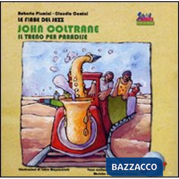 John Coltrane. Un treno per Paradise. Ediz. illustrata. Con CD Audio