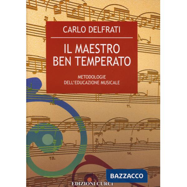 Maestro ben temperato. Metodologie dell'educazione musicale (Il)