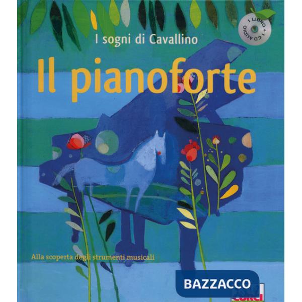 Pianoforte. I sogni di Cavallino. Ediz. a colori. Con CD Audio (Il)