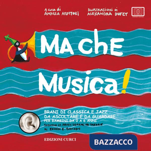 Ma che musica! Brani di classica e jazz da ascoltare e da guardare per bambini da 0 a 6 anni secondo la Music Learning Theory di