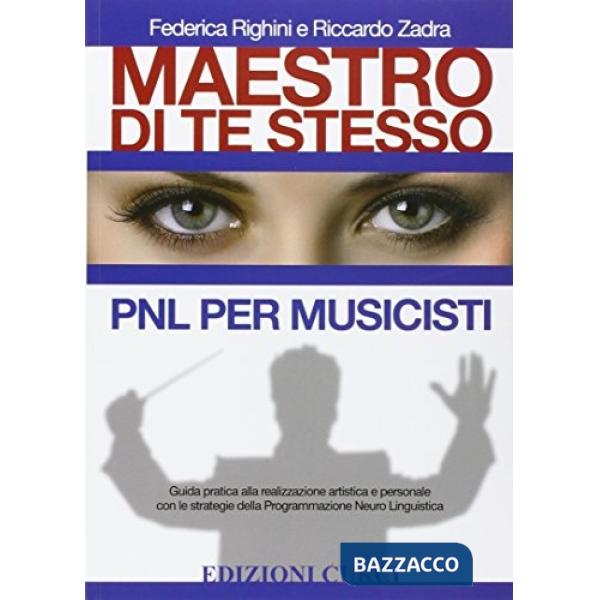 Maestro di te stesso. Guida pratica alla realizzazione artistica e personale del musicista con gli strumenti della Programmazion
