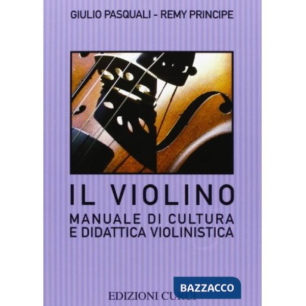 Violino. Manuale di cultura e didattica violinistica (Il)