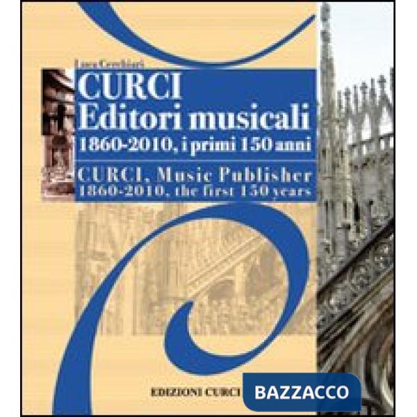 Curci Editori Musicali 1860-2010, i primi 150 anni