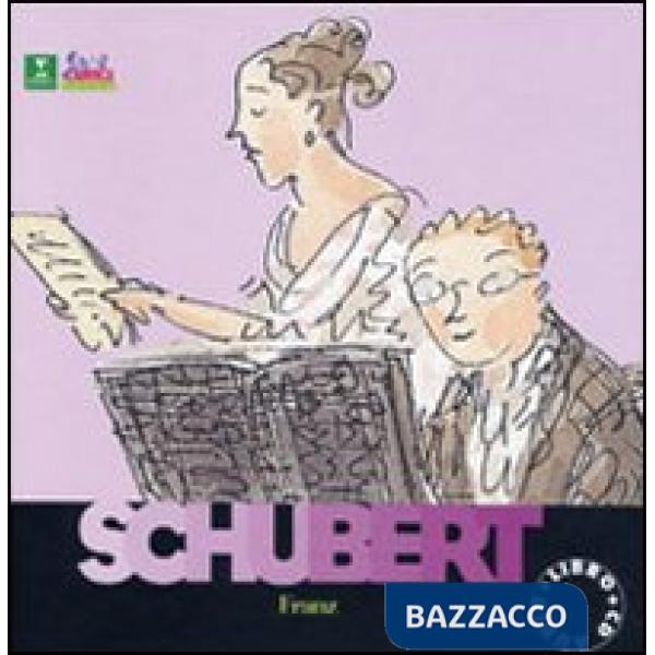 Schubert. Alla scoperta dei compositori. Con CD