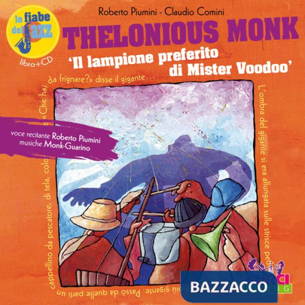 Thelonious Monk. Il lampione preferito di Mister Voodoo. Le fiabe del jazz. Con CD Audio