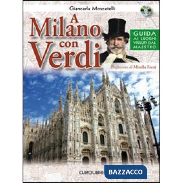 A Milano con Verdi. Guida ai luoghi vissuti dal Maestro. Con CD Audio