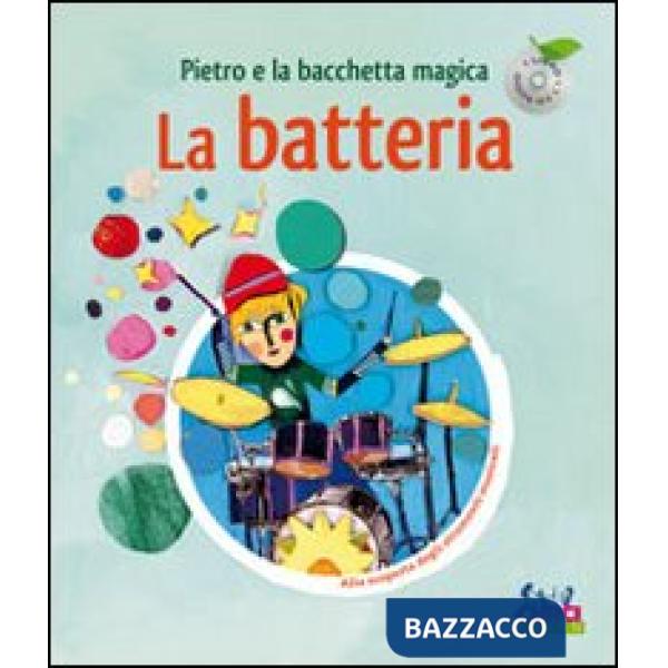 Pietro e la bacchetta magica. La batteria. Ediz. illustrata. Con CD Audio