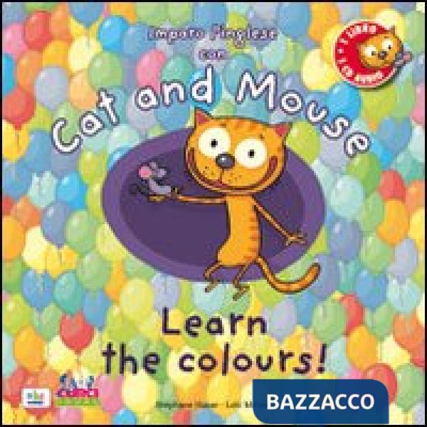 Cat and mouse. Learn the colours! Con CD Audio