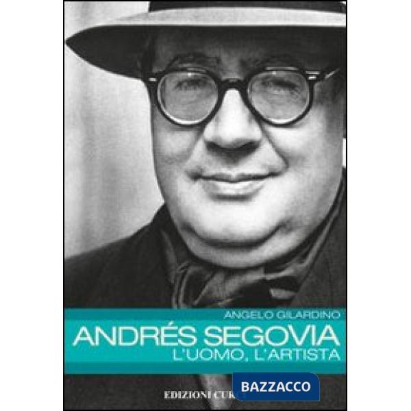 Andrés Segovia: l'uomo, l'artista