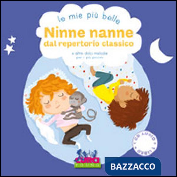 Mie più belle ninne nanne dal repertorio classico e altre dolci melodie per i più piccini. Ediz. illustrata. Con CD Audio (Le)