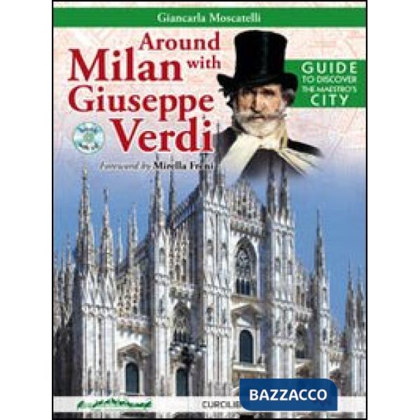 Around Milan with Giuseppe Verdi. Guide to discover the maestro's city. Con CD Audio