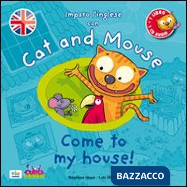 Cat and mouse. Come to my house! Con CD Audio