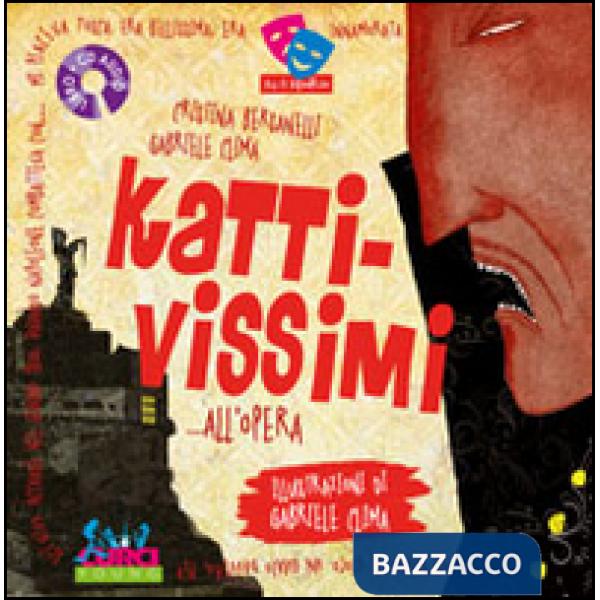 Kattivissimi... all'opera. Ediz. illustrata. Con CD Audio