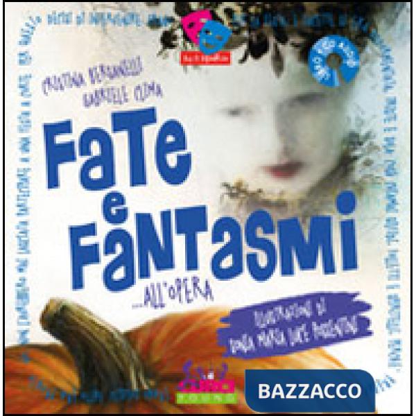 Fate e fantasmi... all'opera. Ediz. illustrata