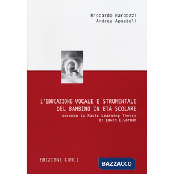 Educazione vocale e strumentale del bambino in età scolare secondo la Music Learning Theory di Edwin E. Gordon (L')