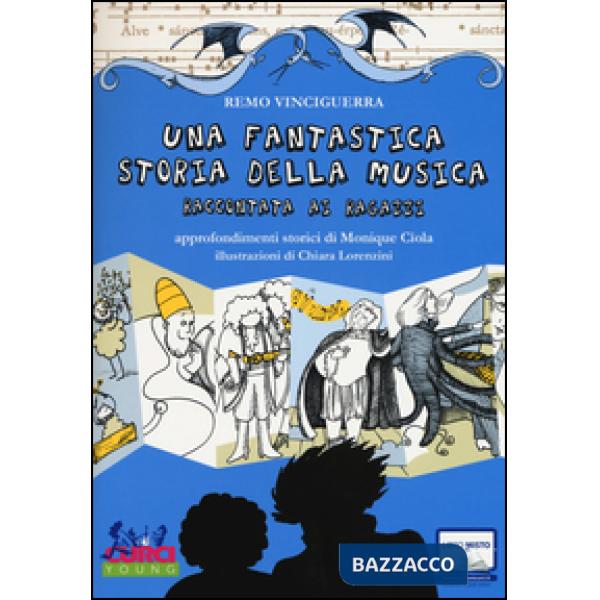 Fantastica storia della musica raccontata ai ragazzi. Con espansione online (Una)