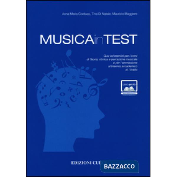 MusicainTest. Quiz ed esercizi per i corsi di teoria, ritmica e percezione musicale e per l'ammissione al triennio accademico di