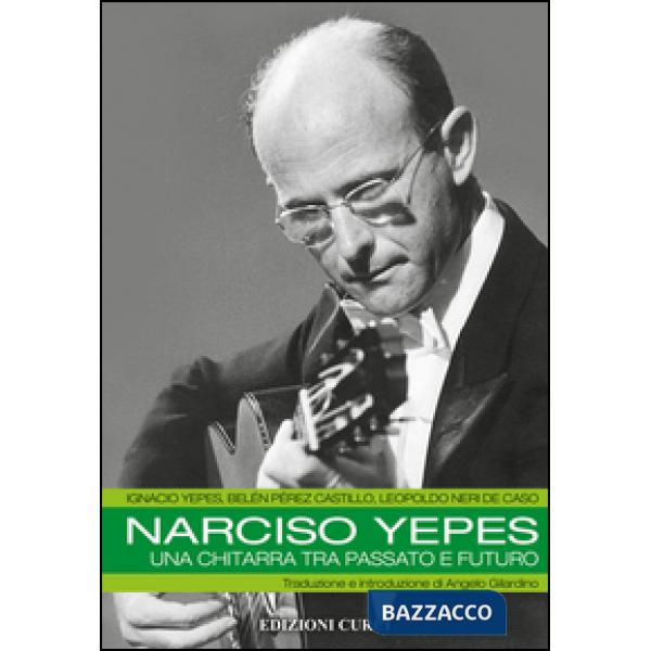 Narciso Yepes. Una chitarra tra passato e futuro