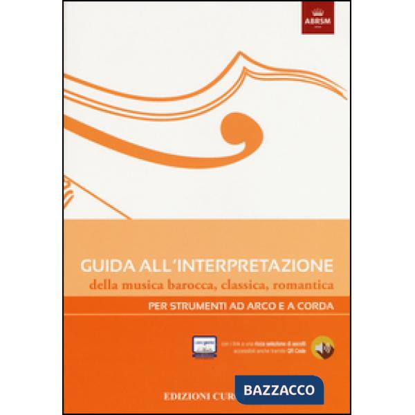 Guida all'interpretazione della musica barocca, classica, romantica. Per strumenti ad arco e a corda