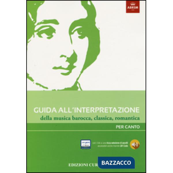 Guida all'interpretazione della musica barocca, classica, romantica. Per canto