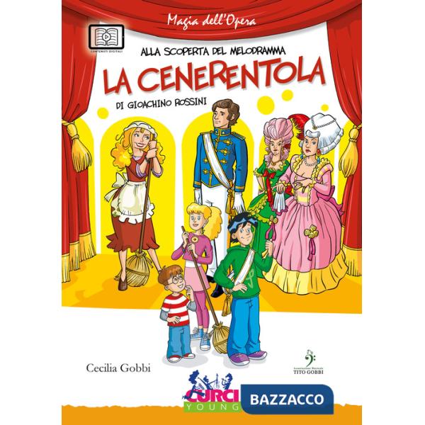 Cenerentola di Gioachino Rossini. Ediz. illustrata. Con contenuti digitali (La)
