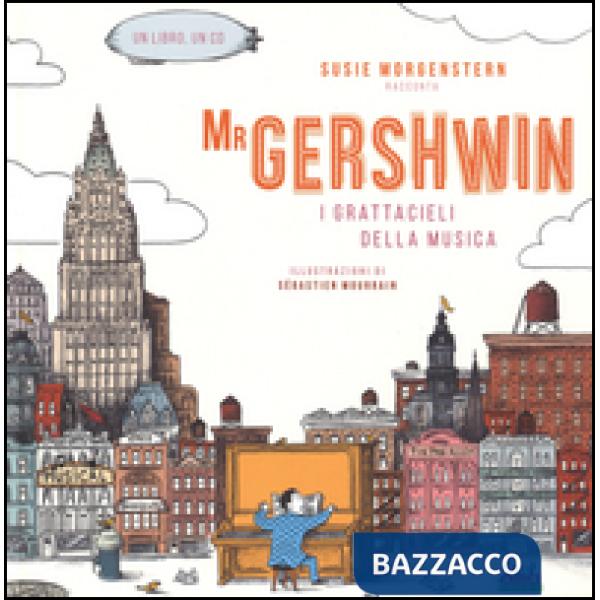 Mr Gershwin. I grattacieli della musica. Ediz. illustrata. Con CD Audio