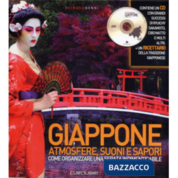 Giappone. Atmosfere, suoni e sapori. Come organizzare una serata indimenticabile. Ediz. illustrata. Con CD-Audio