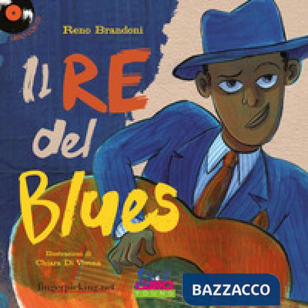 Re del blues. Ediz. a colori. Con CD-Audio (Il)