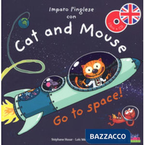 Imparo l'inglese con Cat and Mouse. Go to space! Ediz. a colori. Con CD-Audio