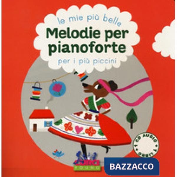Mie più belle melodie per pianoforte per i più piccini. Con CD-Audio (Le)