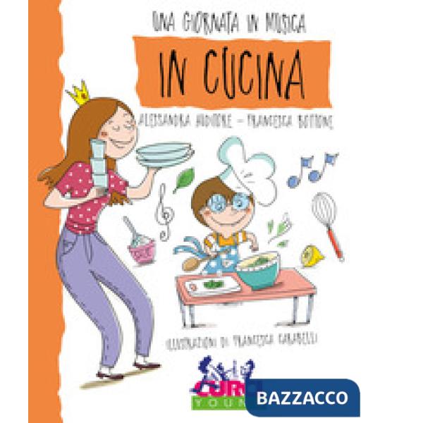 In cucina. Una giornata in musica. Ediz. a colori. Con CD-Audio