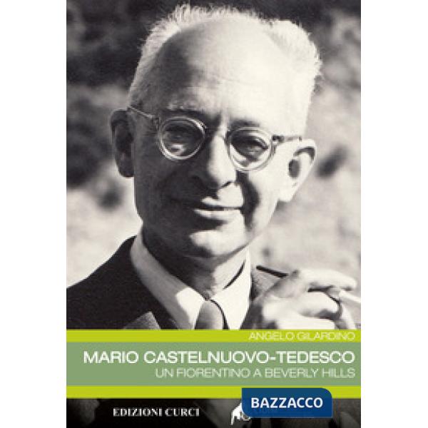 Mario Castelnuovo-Tedesco. Un fiorentino a Beverly Hills