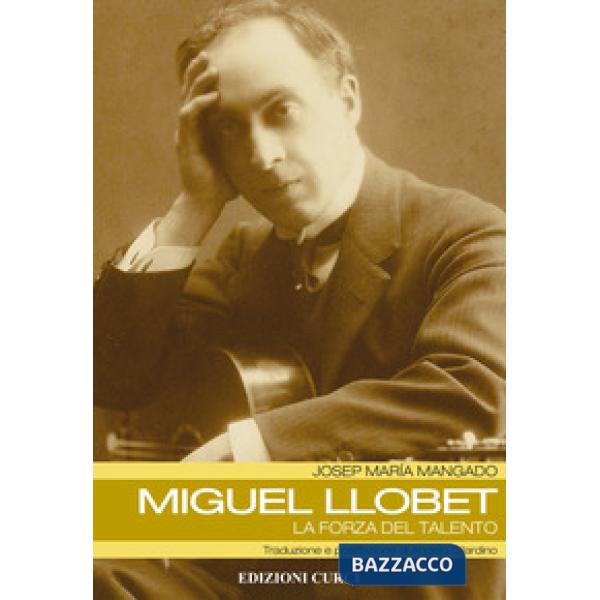 Miguel Llobet. La forza del talento