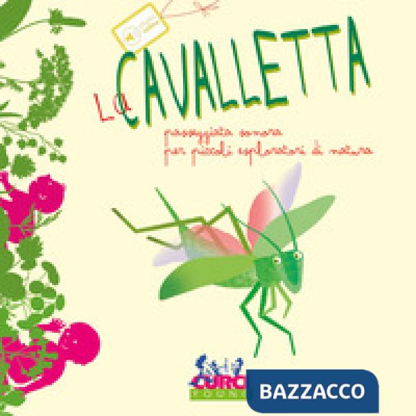 Cavalletta. Passeggiata sonora per piccoli esploratori di natura. Ediz. a colori (La)