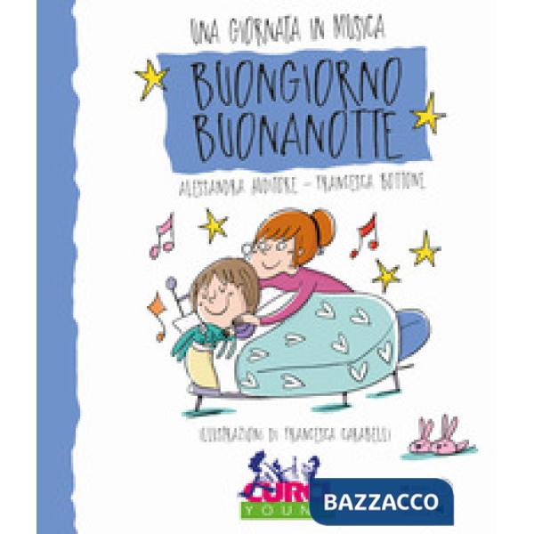 Buongiorno Buonanotte. Una giornata in musica. Ediz. a colori. Con CD-Audio