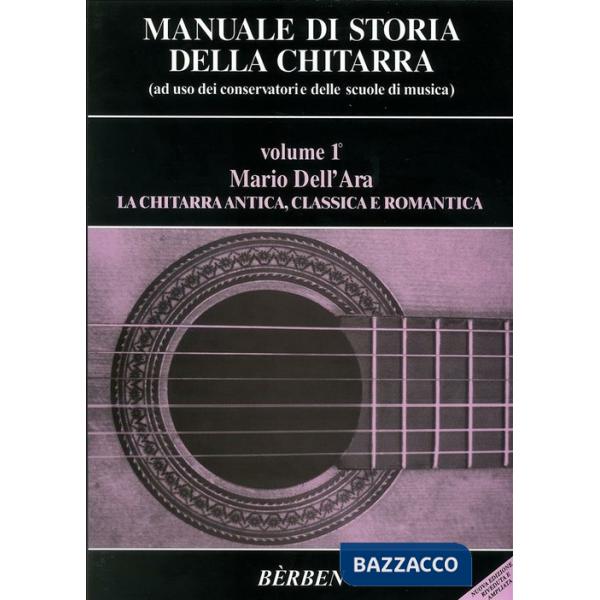 Manuale di storia della chitarra. Metodo. Vol. 1: La chitarra antica, classica e romantica