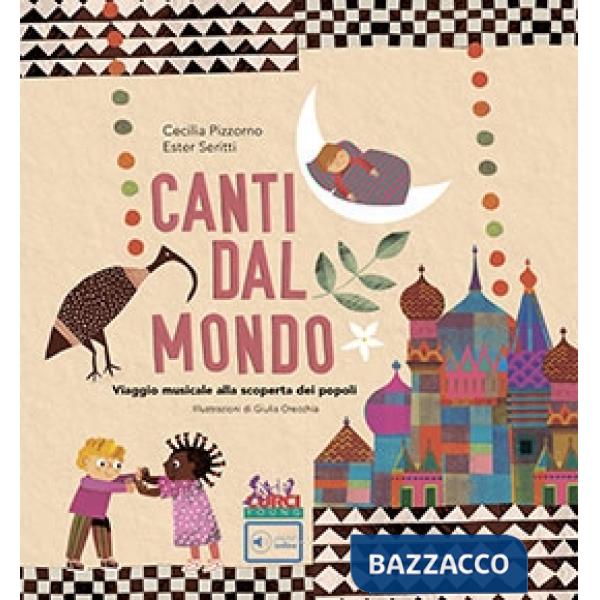 Canti dal mondo. Viaggio musicale alla scoperta dei popoli. Ediz. a colori. Con playlist online
