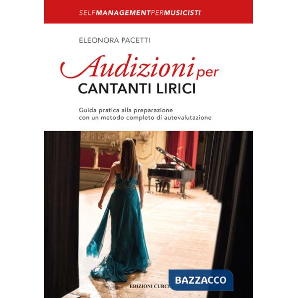 Audizioni per cantanti lirici. Guida pratica alla preparazione con un metodo completo di autovalutazione