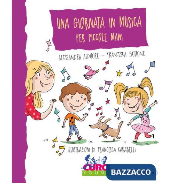 Giornata in musica per piccole mani. Ediz. a colori. Con playlist online (Una)