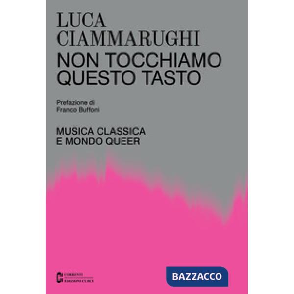 Non tocchiamo questo tasto. Musica classica e mondo queer