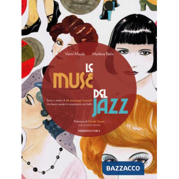 Muse del jazz. Storie e misteri di 68 personaggi femminili che hanno ispirato le composizioni più belle (Le)