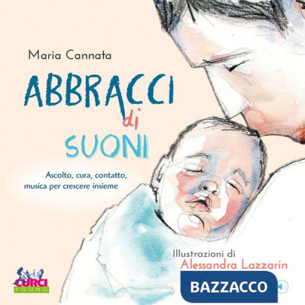 Abbracci di suoni. Ascolto, cura, contatto, musica per crescere insieme. Con playlist online