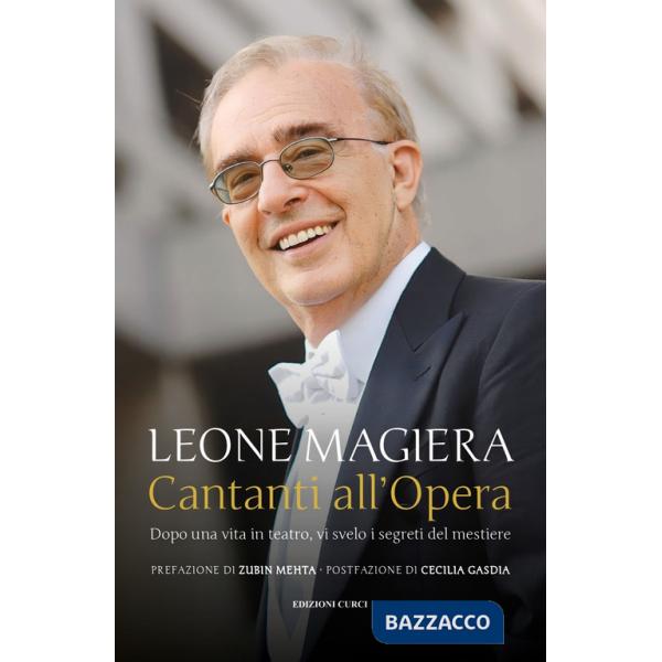 Cantanti all'Opera. Dopo una vita in teatro, vi svelo i segreti del mestiere