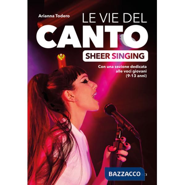 Vie del canto. Sheer Singing (Le)
