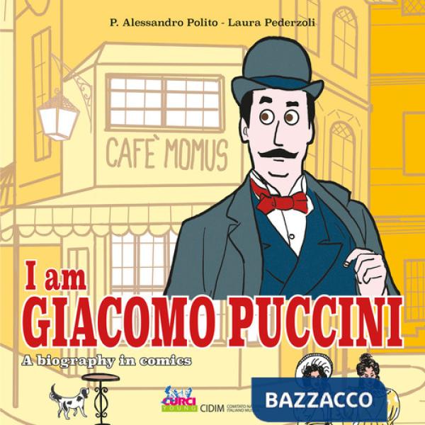 I am Giacomo Puccini. A biography in comics