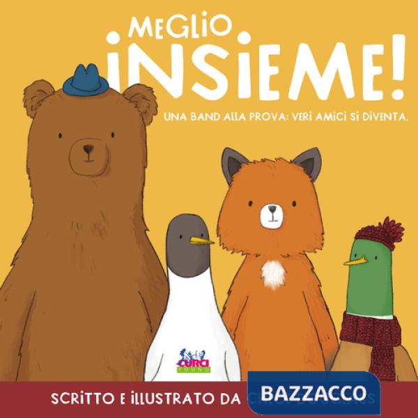 Meglio insieme! Una band alla prova: veri amici si diventa. Ediz. a colori