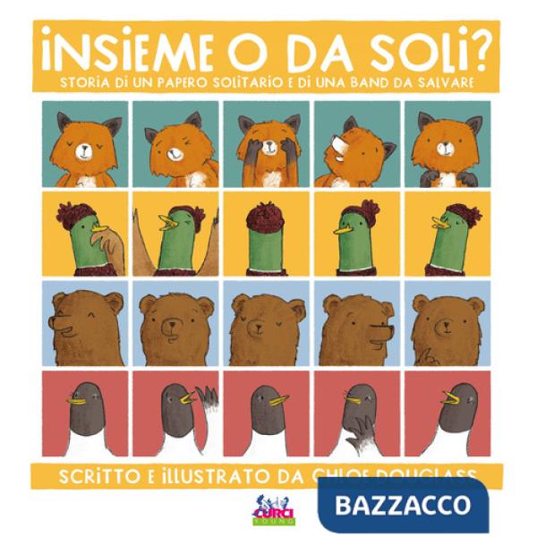 Insieme o da soli? Storia di un papero solitario e di una band da salvare. Ediz. a colori